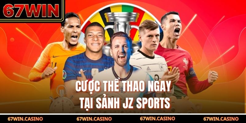 Cược thể thao 67win ngay tại sảnh JZ Sports Cược thể thao 67win ngay tại sảnh JZ Sports