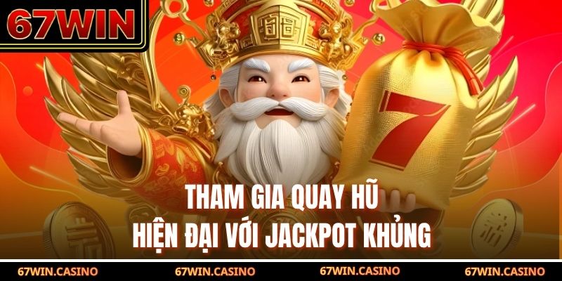 Nổ hũ 67win - Tham gia quay hũ hiện đại với jackpot khủng Nổ hũ 67win - Tham gia quay hũ hiện đại với jackpot khủng
