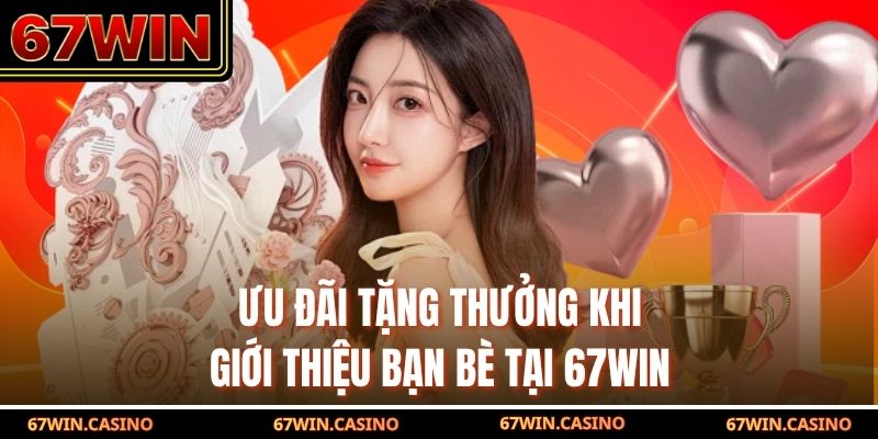 Khuyến mãi 67win tặng thưởng khi giới thiệu bạn bè Khuyến mãi 67win tặng thưởng khi giới thiệu bạn bè